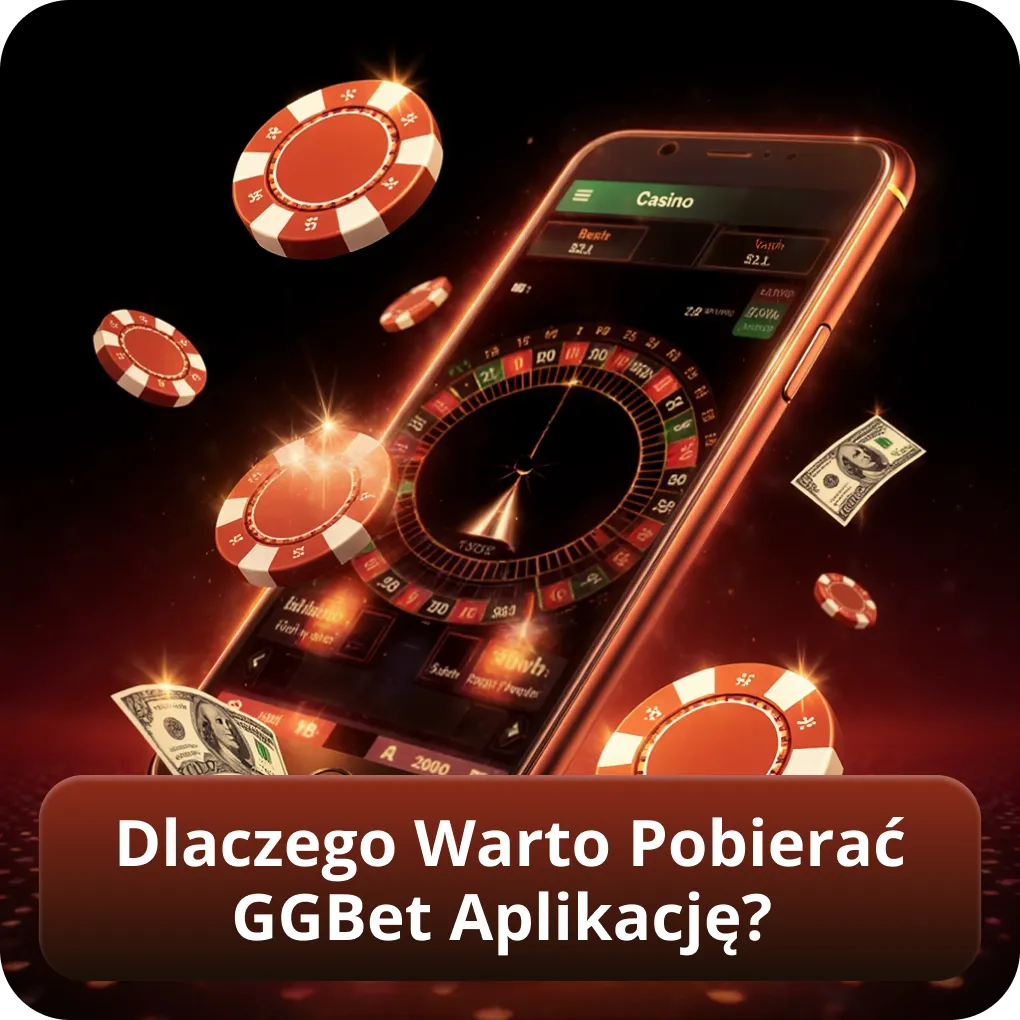 Dlaczego Warto Pobierać GGBet Aplikację?