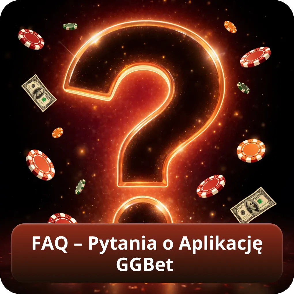 FAQ – Pytania o Aplikację GGBet
